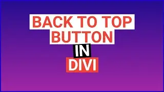 How to Add Back to Top Button in Divi