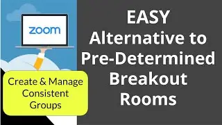 Create and Manage Consistent Breakout Room Groups in Zoom (Easy alternative to predetermined rooms)