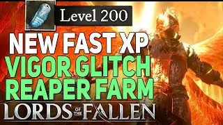 Lords of the Fallen farming EXP 2024, Vigor Farm Glitch XP Patch 1.1.394 Fast Level Up Leveling Best