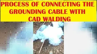 CADWELD GROUNDING || PROCESS OF CONNECTING THE GROUNDING CABLE WITH CAD WELDING