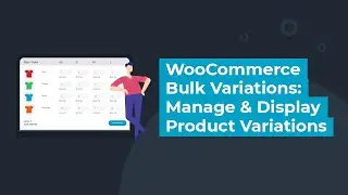 How to Add, Edit & Display WooCommerce Bulk Variations: WordPress Plugin Tutorial