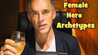 Jordan Peterson - Female Hero Archetypes