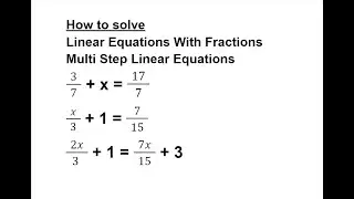 How to solve a Linear Equation with Fractions / Equations with Fraction / Multi step linear equation