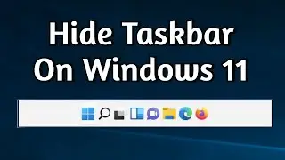 How to Automatically Hide Taskbar on Windows 11