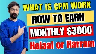 earning with CPM | cpm work kya ha | CPM halaal or harram | CPM Work