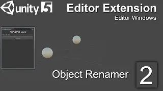 Unity Editor Extensions Tutorial: 02 - Object Renamer Editor Window