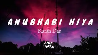 Anubhabi Hiya - Karan Das | lyrical |