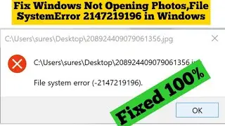 Fix Windows Not Opening Photos,File System Error 2147219196 in Windows