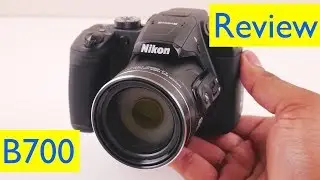 Nikon Coolpix B700 Review and 4K Video Zoom Test