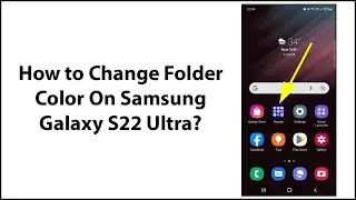 How to Change Folder Color On Samsung Galaxy S22 Ultra?