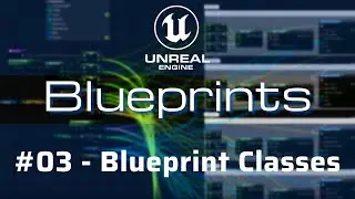 Blueprint Classes - #03 Unreal Engine 5 Blueprints Tutorial