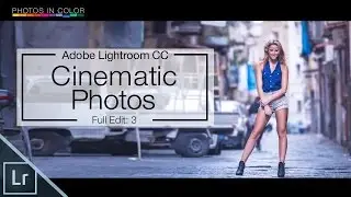 Lightroom 6 Tutorial - Cinematic Photography Edit In Lightroom CC