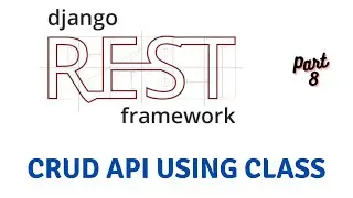 Performing CRUD Using Class Based API View | Django Rest Framework #8