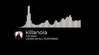 killanoia - Full Moon (ON ALL PLATFORMS)