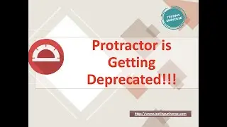 Protractor is Getting Deprecated | Protractor Deprecation by end of 2022