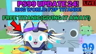 🔴LIVE: Pet Simulator 99 | Update 24!🔥 - RNG World: Getting the F2P Titanic and giving it away!🤑