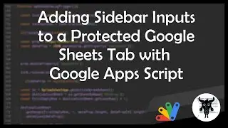 Adding Sidebar Inputs to a Protected Google Sheet Tab with Google Apps Script