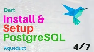Dart: Install And Setup PostgreSQL | 4/7 | Aqueduct  | Backend Course