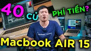 Tôi mới mua Macbook Air 15 M3 giá 40 CỦ - Ít nhất thì nó ngon hơn Ultrabook Windows với tôi
