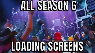 ALL Fortnite season 6 Loading Screens week 1 to 10 - Season 6