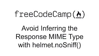 Avoid Inferring the Response MIME Type with helmet.noSniff() Information Security with HelmetJS