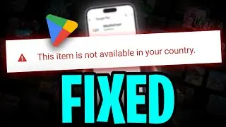 This Item is Not Available in Your Country Play Store Problem - FIXED (2025)