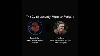 The Cyber Security Recruiter talks to Rob Beard,  Snr Cyber Security Recruiter, UltraViolet Cyber