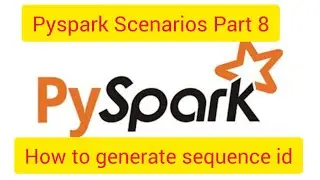 Pyspark Scenarios 8: How to add Sequence generated surrogate key as a column in dataframe. 