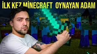 İLK KEZ MINECRAFT OYNAYAN ADAM