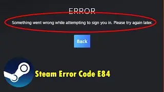 How to Fix Steam Error Code E84 on Windows 11