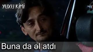 Buna da əl atdı (Yuxu Kimi)