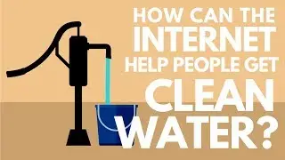 How can the Internet help people get clean water?