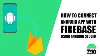 How to connect Android App with Firebase using Android Studio