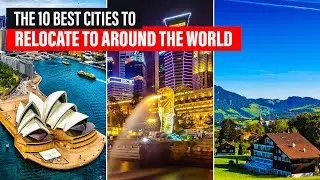 The 10 Best Cities To Relocate To Around The World