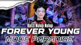 DJ FOREVER YOUNG - MODE PARADISE X BASS NULUP YANG KALIAN CARI CARI