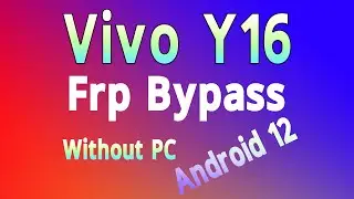 Vivo Y16 FRP Bypass New Security Android 12 Without PC Vivo Y16 Frp Bypass