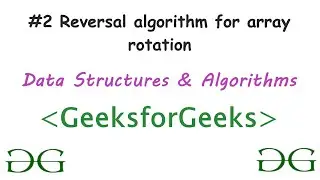 Reversal Algorithm for array rotation | C++  | Arrays | DSA | GeeksforGeeks #2