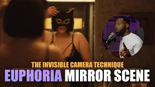 The Invisible Camera  | Euphoria Mirror Scene Breakdown