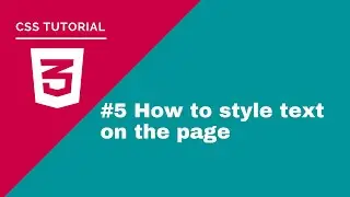 CSS Tutorial - #5 How to style text on the page