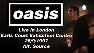 Oasis - Live in London, Earls Court Exhibition Centre, 26/9/1997 [Alt Source]