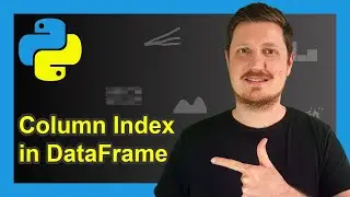 Get Index of Column in pandas DataFrame in Python (Example) | columns Attribute & get_loc() Function