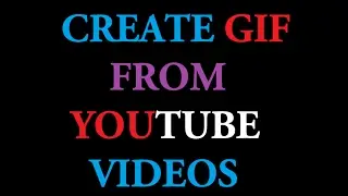 How to create GIF Image from YouTube Videos with some clicks ?