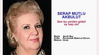 SERAP MUTLU AKBULUT  Sen bu yerden gideli ey saçı zer