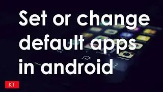 How to set or change default apps in android