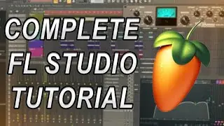 FL Studio - A Complete Beginners Guide To Making Music