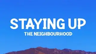 The Neighbourhood - Staying Up (Sped Up) lyrics