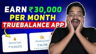 Earn ₹30,000 Per Month From True Balance App | Best Earning App Without Investment