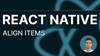 React Native Tutorial - 30 - Align Items