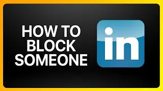 How To Block Someone On LinkedIn Tutorial