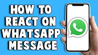 How To React on Whatsapp Message 2024